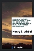 Cover: Course of Lectures Upon the Defence of the Sea-Coast of the U.S - Trieste Publishing