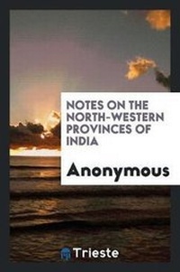 Abbildung von: Notes on the North-Western Provinces of India - Trieste Publishing