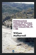 Cover: Posthumous Poems of William Motherwell. Now First Collected, Pp. 1-185 - Trieste Publishing