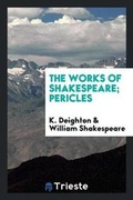 Cover: The Works of Shakespeare; Pericles - Trieste Publishing