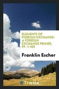 Cover: Elements of Foreign Exchange - Trieste Publishing
