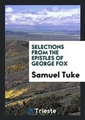 Cover: Selections from the Epistles of George Fox - Trieste Publishing