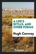 Cover: A Life's Idylls - Trieste Publishing