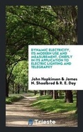 Cover: Dynamic Electricity, Its Modern Use and Measurement, Chiefly in Its Application to Electric Lighting and Telegraphy - Trieste Publishing