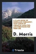 Cover: A Class-Book of Inorganic Chemistry - Trieste Publishing