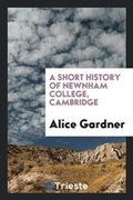 Cover: A Short History of Newnham College, Cambridge - Trieste Publishing