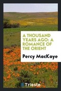 Cover: A Thousand Years Ago - Trieste Publishing