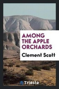 Enlarge image Cover: Among the Apple Orchards - Trieste Publishing