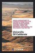 Cover: Annual Announcement of Courses of Instruction in the Colleges of Letters, Social Sciences, Natural Sciences, Commerce, Agriculture, Mechanics, Mining, Civil Engineering, and Chemistry, for the Academic Year 1902-1903 - Trieste Publishing