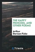 Cover: The Happy Princess, and Other Poems - Trieste Publishing