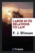 Cover: Labor in Its Relations to Law - Trieste Publishing