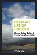 Cover: Portrait Life of Lincoln - Trieste Publishing