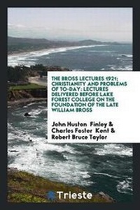 Enlarge image Cover: The Bross Lectures 1921; Christianity and Problems of To-Day - Trieste Publishing