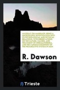 Cover: An Essay on Marriage; Being a Microscopic Investigation Into Its Physiological and Physical Relations; With Observations on the Nature, Causes, and Treatment of Spermatorrhea, and the Various Disorders of the Procreative System in Men - Trieste Publishing