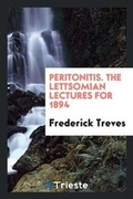 Cover: Peritonitis. the Lettsomian Lectures for 1894 - Trieste Publishing