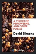 Cover: A Vision of Pengwerne, and Other Poems - Trieste Publishing