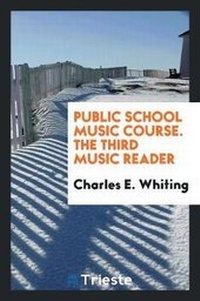 Abbildung von: Public School Music Course. the Third Music Reader - Trieste Publishing