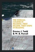 Cover: The Normal Course in Reading. First Reader. First Steps in Reading - Trieste Publishing