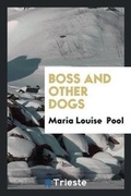 Cover: Boss and Other Dogs - Trieste Publishing