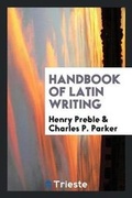 Cover: Handbook of Latin Writing - Trieste Publishing