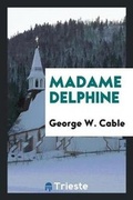 Cover: Madame Delphine - Trieste Publishing