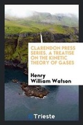 Cover: Clarendon Press Series. a Treatise on the Kinetic Theory of Gases - Trieste Publishing