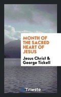 Cover: Month of the Sacred Heart of Jesus - Trieste Publishing
