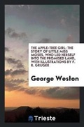 Cover: The Apple-Tree Girl - Trieste Publishing