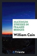 Cover: Maximum Stresses in Framed Bridges - Trieste Publishing