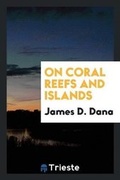Cover: On Coral Reefs and Islands - Trieste Publishing