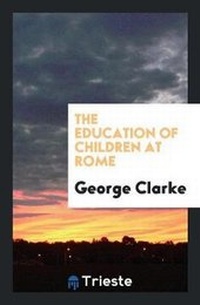 Enlarge image Cover: The Education of Children at Rome - Trieste Publishing