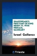 Cover: Shakespeare's First Part of King Henry VI. with Preface, Glossary - Trieste Publishing