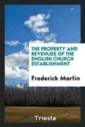 Cover: The Property and Revenues of the English Church Establishment - Trieste Publishing
