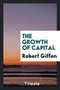 Cover: The Growth of Capital - Trieste Publishing