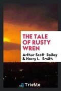 Cover: The Tale of Rusty Wren - Trieste Publishing