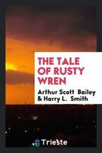 Enlarge image Cover: The Tale of Rusty Wren - Trieste Publishing