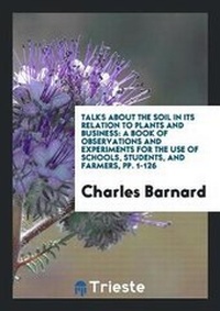 Abbildung von: Talks about the Soil in Its Relation to Plants and Business - Trieste Publishing