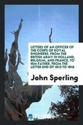 Cover: Letters of an Officer of the Corps of Royal Engineers (J. Sperling) from the British Army in ... - Trieste Publishing