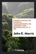 Cover: Stephen Lincoln of Oakham, Massachusetts; His Ancestry and Descendants; Pp. 6-109 - Trieste Publishing