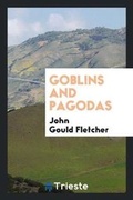 Cover: Goblins and Pagodas - Trieste Publishing