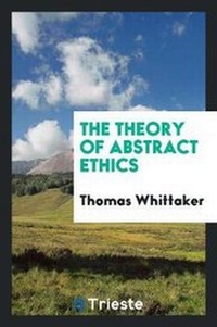 Enlarge image Cover: The Theory of Abstract Ethics - Trieste Publishing