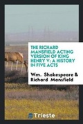 Cover: The Richard Mansfield Acting Version of King Henry V - Trieste Publishing