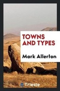 Cover: Towns and Types - Trieste Publishing