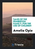 Cover: Tales of the Pemberton Family; For the Use of Children - Trieste Publishing