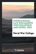 Cover: International Law Documents with Solutions and Notes, 1902 - Trieste Publishing