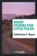 Cover: Short Stories for Little Folks - Trieste Publishing
