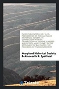Cover: Fund-Publication, No. 16-17; Proceedings of the Maryland Historical Society, in Connection with the Celebration on the One Hundred and Fiftieth Anniversary of the Settlement of Baltimore. the Founding of Washington City - Trieste Publishing