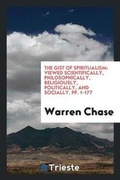 Cover: The Gist of Spiritualism - Trieste Publishing