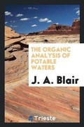 Cover: The Organic Analysis of Potable Waters - Trieste Publishing