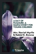 Cover: A Day of Pleasure - Trieste Publishing